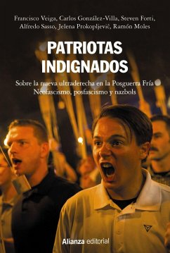 Patriotas indignados : sobre la nueva ultraderecha en la posguerra fría : neofascismo, posfascismo y nazbols - Veiga, Francesc . . . [et al.; Forti, Steven