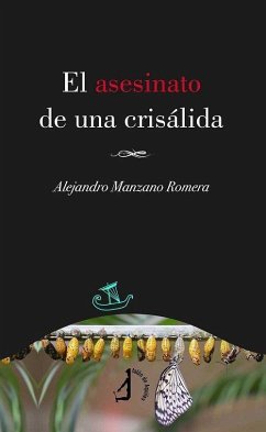 El asesinato de una crisálida - Manzano Romera, Alejandro