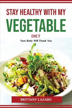 Stay healthy with my vegetable diet - Brittany Lazaro