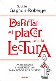 Despertar el placer por la lectura : actividades y sugerencias para todos los gustos