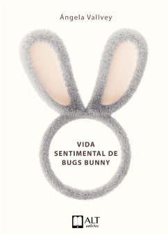 Vida sentimental de Bugs Bunny - Vallvey, Ángela