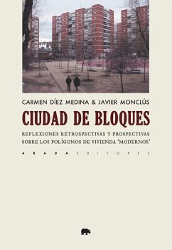 Ciudad de bloques : reflexiones retrospectivas y prospectivas sobre los polígonos de vivienda 