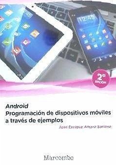 Android : programación de dispositivos móviles a través de ejemplos - Amaro Soriano, José Enrique