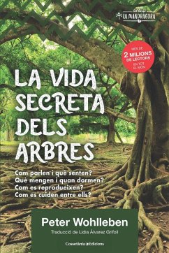 La vida secreta dels arbres : El descobriment d'un món ocult: què pensen?, què transmeten? - Wohlleben, Peter