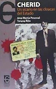 Cherid : un sicario en las cloacas del Estado - Pascual Cuenca, Ana María