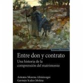 Entre don y contrato : una historia de la compresión del matrimonio