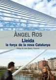 Àngel Ros, LLeida la força de la nova Catalunya Àngel Ros, LLeida la força de la nova Catalunya