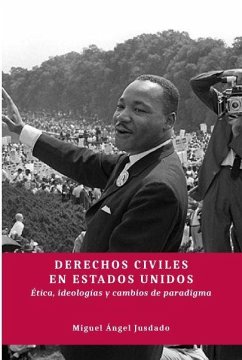 Derechos civiles en Estados Unidos : ética, ideologías y cambios de paradigma - Jusdado Ruiz-Capillas, Miguel Ángel
