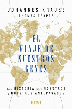 El viaje de nuestros genes : una historia sobre nosotros y nuestros antepasados - Krause, Johannes; Trappe, Thomas