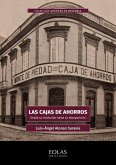 Las cajas de ahorro : desde su fundación hasta su desaparición Las cajas de ahorro : desde su fundación hasta su desaparición