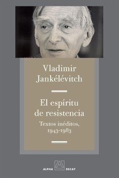 El espíritu de resistencia : textos inéditos, 1943-1893 - Brohm, Jean-Marie . . . [et al.; Jankélévitch, Vladimir