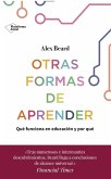 Otras formas de aprender : qué funciona en educación y por qué Otras formas de aprender : qué funciona en educación y por qué