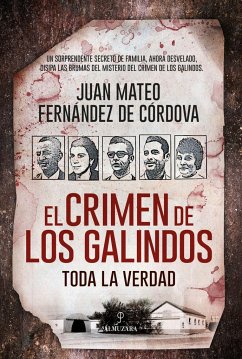 El crimen de los Galindos : toda la verdad - Fernández de Córdova, Juan Mateo