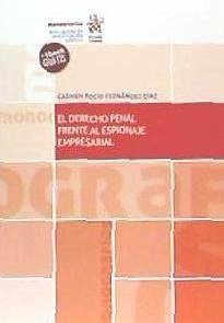 El derecho penal frente al espionaje empresarial - Fernández Díaz, Carmen Rocío