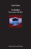 La fortaleza : poesía reunida, 1984-2005