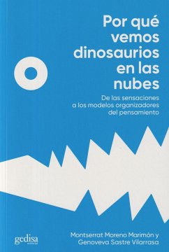 Por qué vemos dinosaurios en las nubes : de las sensaciones a los modelos organizadores del pensamiento - Moreno Marimón, Montserrat; Sastre Vilarrasa, Genoveva