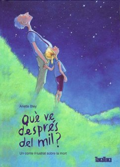 Què ve després del mil? : un conte il·lustrat sobre la mort - Bley, Anette
