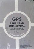 GPS propiedad horizontal : guía íntegra para la administración de fincas
