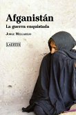Afganistán : la guerra enquistada Afganistán : la guerra enquistada