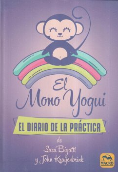 El mono yogui : el diario de la práctica - Bigatti, Sara; Kraijenbrink, John