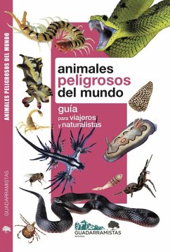 Animales peligrosos del mundo : guía para viajeros y naturalistas - Sánchez Crespo, Ángel