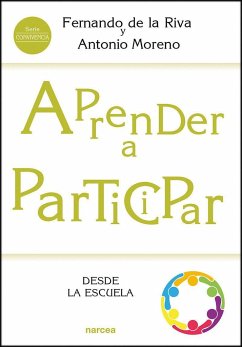 Aprender a participar desde la escuela - Moreno, Antonio . . . [et al.; Riva Rodríguez, Fernando de la