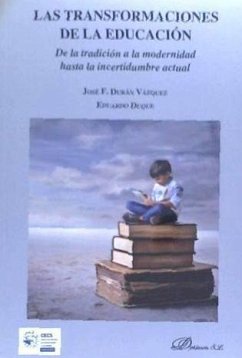 Las transformaciones de la educación : de la tradición a la modernidad hasta la incertidumbre actual - Duque, Eduardo; Durán Vázquez, José Francisco