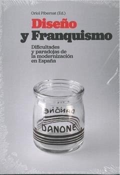 Cover Diseño y franquismo : dificultades y paradojas de la modernización en España