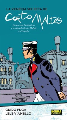 La Venecia secreta de Corto Maltés - Pratt, Hugo; Fuga, Guido; Vianello, Lele; Parra Lambíes, René; Domínguez, Manel