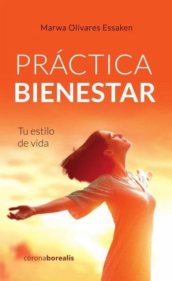 Práctica bienestar : tu estilo de vida - Olivares Essaken, Marwa