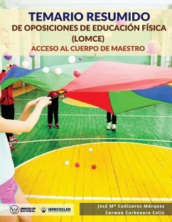 Temario Resumido de Oposiciones de Educación Física (Lomce): Acceso Al Cuerpo de Maestros - Carbonero Celis, Carmen; Canizares Marquez, Jose Maria