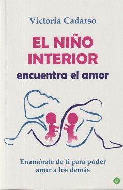 El niño interior encuentra el amor : enamórate de ti para poder amar a los demás - Cadarso, Victoria