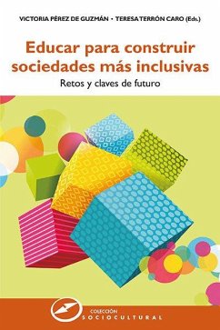 Educar para construir sociedades más inclusivas : retos y claves de futuro - Pérez De Guzmán Puya, María Victoria; Terrón Caro, María Teresa; Pérez de Guzmán, Victoria