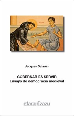 Gobernar es servir : ensayo de democracia medieval - Dalarun, Jacques