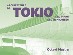 Arquitecturas de Tokio y más allá : recorriendo Japón con el Shinkansen - Mestre Aramendia, Octavio