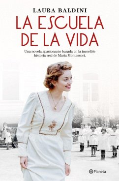 Cover La escuela de la vida: Una novela apasionante basada en la increible historia de María Montessori