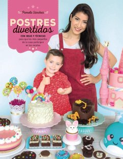 Postres divertidos : con técnicas e ideas para que los más pequeños de la casa participen - Sánchez Sotomayor, Pamela