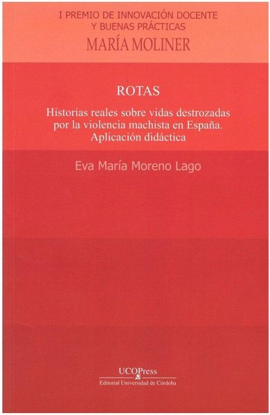 Rotas. Historias reales sobre vidas destrozadas por la violencia machista en España. Aplicación didáctica.