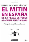 El mitin en España : de la plaza de toros a la señal institucional
