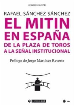 El mitin en España : de la plaza de toros a la señal institucional - Sánchez Saus, Rafael; Sánchez, Rafael