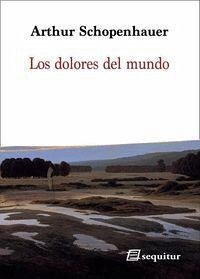 Los dolores del mundo - Schopenhauer, Arthur