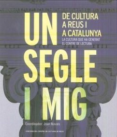 Un segle i mig de cultura a Reus i a Catalunya : la cultura que ha generat el Centre de Lectura - Dd, Aa
