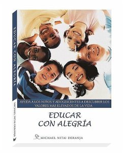 Educar con alegría : ayuda a los niños y adolescentes a descubrir los valores más elevados de la vida - Deranja, Michael Nitai