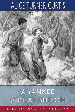 A Yankee Girl at Shiloh (Esprios Classics) - Curtis, Alice Turner