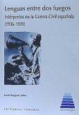 Lenguas entre dos fuegos : intérpretes en la Guerra Civil española, 1936-1939