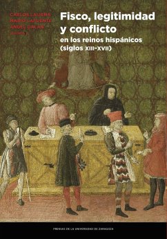 Fisco, legitimidad y conflicto en los reinos hispánicos, siglos XIII-XVII - Galán Sánchez, Ángel; Lafuente Gómez, Mario