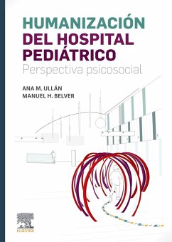 Humanización del hospital pediátrico : perspectiva psicosocial - Hernández Belver, Manuel; Ullán de la Fuente, Ana María