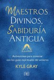 Maestros divinos, sabiduría antigua Maestros divinos, sabiduría antigua