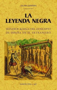 La leyenda negra : estudios acerca del concepto de España en el extranjero - Juderías, Julián