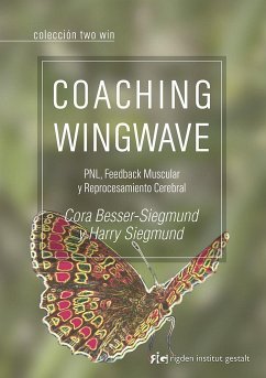 Coaching wingwave : PNL, feedback muscular y reprocesamiento cerebral - Besser-Siegmund, Cora; Siegmund, Harry